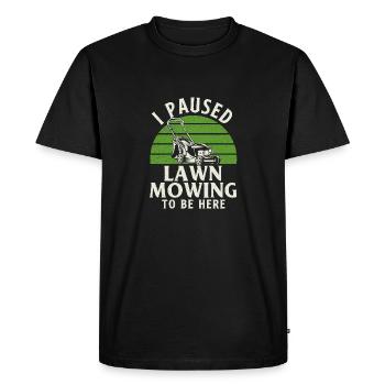 J’ai mis en pause la tonte de la pelouse pour être ici - Aménagement paysager - T-shirt Premium bio Homme - noir - Devant - Nico (187cm)