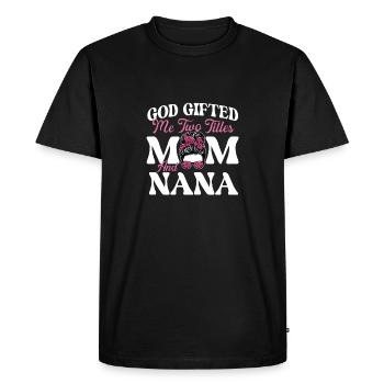 God Gifted Me Two Titles - Grandmom Grandma Mother - Men's Premium Organic T-Shirt - black - Front - Nico (187cm)