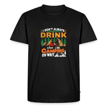 I Don't Always Drink When I'm Camping - Men's Premium Organic T-Shirt - black - Front - Nico (187cm)