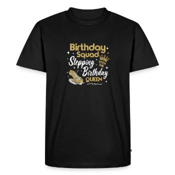 Stepping with the Birthday Queen Squad Party Desig - Men's Premium Organic T-Shirt - black - Front - Nico (187cm)