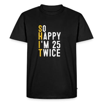 So Happy I'm 25 Twice Funny 50th Birthday - Men's Premium Organic T-Shirt - black - Front - Nico (187cm)