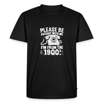 Please be patient with me im from the 1900s Phone - Men's Premium Organic T-Shirt - black - Front - Nico (187cm)