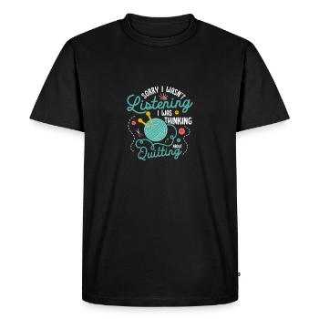 I Was Thinking About Quilting Quilter Quilting - Men's Premium Organic T-Shirt - black - Front - Nico (187cm)