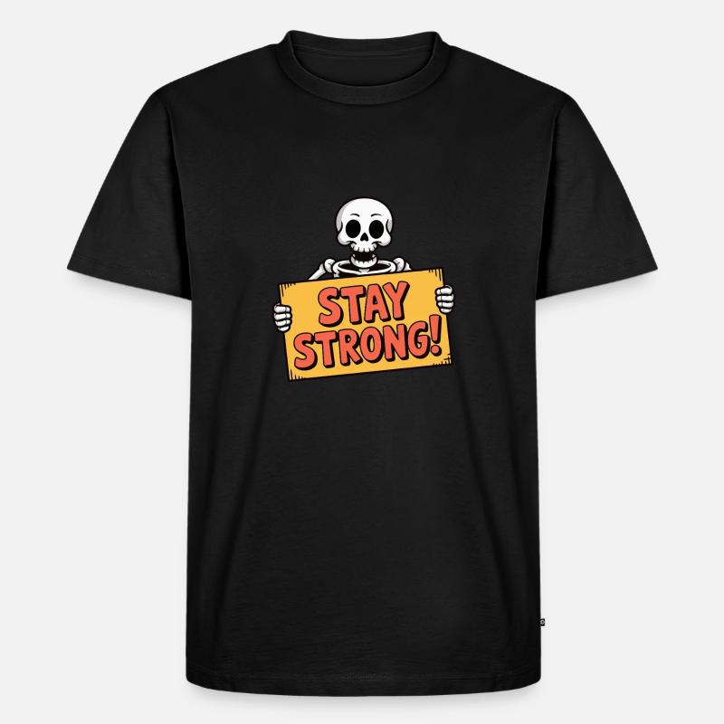 SCHÄDELKNOCHEN, BLEIB STARK - Männer Premium Bio T-Shirt - Schwarz