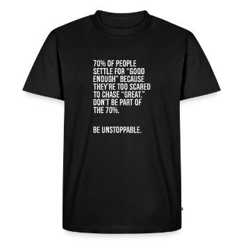 70 of people settle for good enough because th - Men's Premium Organic T-Shirt - black - Front - Nico (187cm)