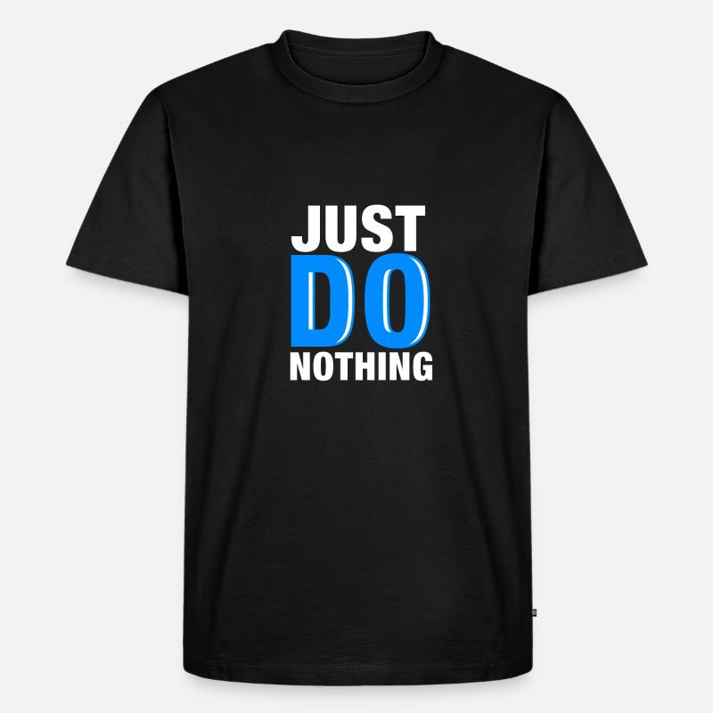 Mach einfach nichts - Männer Premium Bio T-Shirt - Schwarz