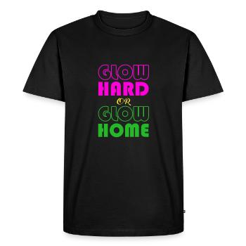 Glow Hard Or Glow Home T-Shirt Funny Retro Glowing - Men's Premium Organic T-Shirt - black - Front - Nico (187cm)