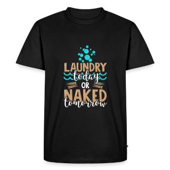 Laundry Today Or Naked Tomorrow - Funny Quote - Men's Premium Organic T-Shirt - black - Front - Nico (187cm)