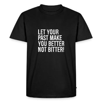 let your past make you better not bitter - Men's Premium Organic T-Shirt - black - Front - Nico (187cm)