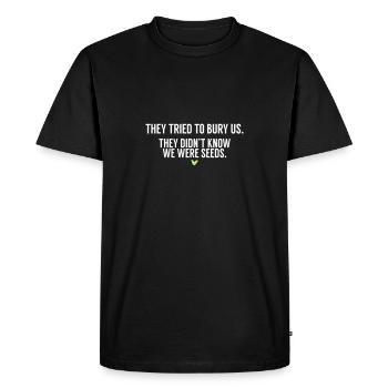 They Tried To Bury US ... - Funny Quotes - T-shirt Premium bio Homme - noir - Devant - Nico (187cm)