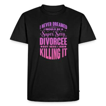 I Never Dreamed I Would Be A Sexy Divorcee I Am - Men's Premium Organic T-Shirt - black - Front - Nico (187cm)