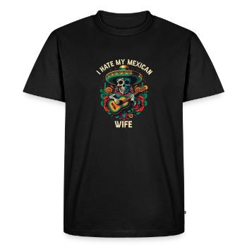 I Hate My Mexican Wife Mexico Pride Country - Men's Premium Organic T-Shirt - black - Front - Nico (187cm)