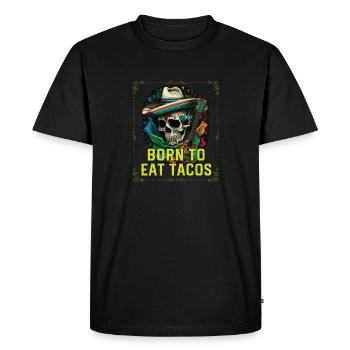 Born To Eat Tacos Taco Eater Mexican Food Foodie - Men's Premium Organic T-Shirt - black - Front - Nico (187cm)
