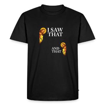 Funny God Christian Quote I Jesus Meme I Saw That - Men's Premium Organic T-Shirt - black - Front - Nico (187cm)