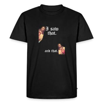 Funny God Christian Quote I Jesus Meme I Saw That - Men's Premium Organic T-Shirt - black - Front - Nico (187cm)