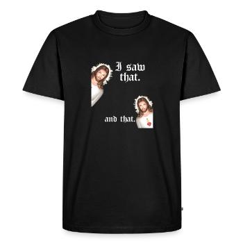 Funny God Christian Quote I Jesus Meme I Saw That - Men's Premium Organic T-Shirt - black - Front - Nico (187cm)
