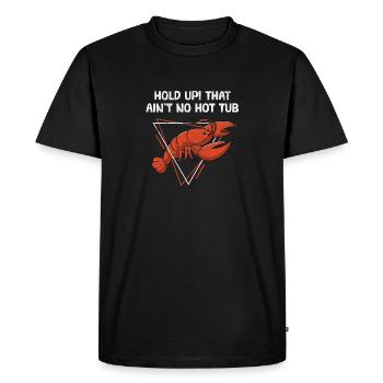 Hold Up That Ain’t No Hot Tub Funny Crawfish Bil - T-shirt Premium bio Homme - noir - Devant - Nico (187cm)