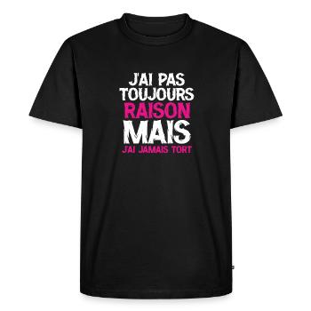 J ai pas toujours raison mais j ai jamais tort - T-shirt Premium bio Homme - noir - Devant - Nico (187cm)