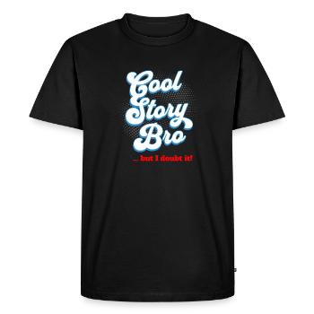Cool Story Bro - but I doubt it - Männer Premium Bio T-Shirt - Schwarz - Vorne - Nico (187cm)
