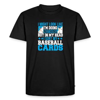 Funny In My Head I Sort My Baseball Cards Collecto - Men's Premium Organic T-Shirt - black - Front - Nico (187cm)