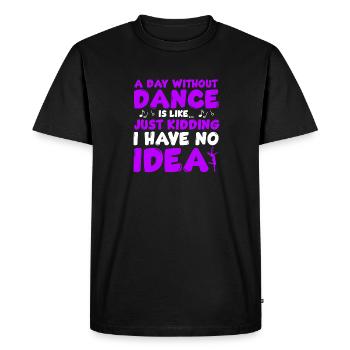 A Day Without Dance Is Like - Men's Premium Organic T-Shirt - black - Front - Nico (187cm)