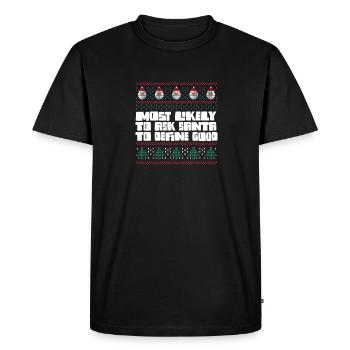 Most Likely To Ask Santa To Define Good Matching - Men's Premium Organic T-Shirt - black - Front - Nico (187cm)