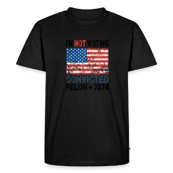 I'm NOT Voting Convicted Felon - 2024 - Men's Premium Organic T-Shirt - black - Front - Nico (187cm)