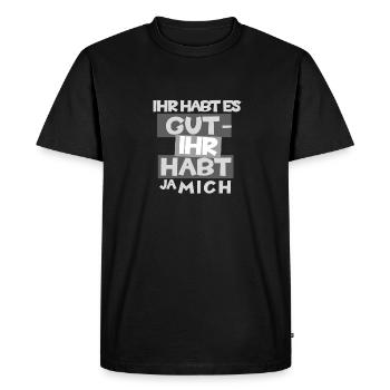Funny "You've got it good - you've got me" Desi - Men's Premium Organic T-Shirt - black - Front - Nico (187cm)