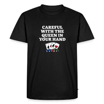 Careful with the Queen Poker Gambler Poker Player - Men's Premium Organic T-Shirt - black - Front - Nico (187cm)