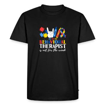 Behavioral Therapist Is Not For The Weak ABA - Men's Premium Organic T-Shirt - black - Front - Nico (187cm)