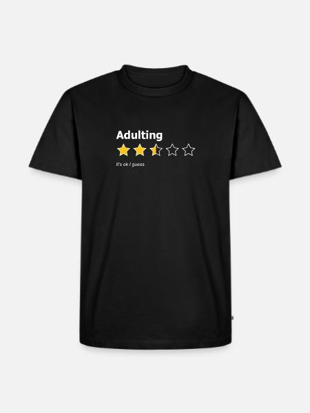 Adulting It's Okey I Guess. Funny Rating. - Men's Premium Organic T-Shirt - black