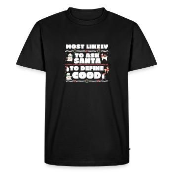 Most Likely To Ask Santa To Define Good Matching - Men's Premium Organic T-Shirt - black - Front - Nico (187cm)