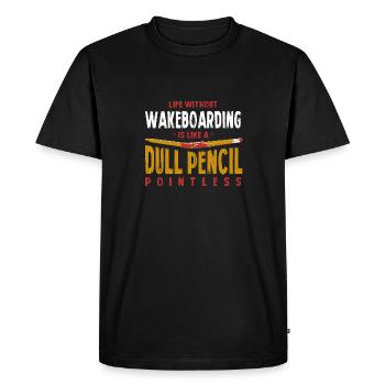 Life Without Wakeboarding Is Like a Dull Pencil - Men's Premium Organic T-Shirt - black - Front - Nico (187cm)