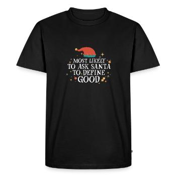 Most Likely To Ask Santa To Define Good Xmas - Men's Premium Organic T-Shirt - black - Front - Nico (187cm)