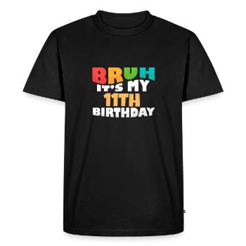 Bruh It's My 11th Birthday Eleventh Bday - Men's Premium Organic T-Shirt - black - Front - Nico (187cm)