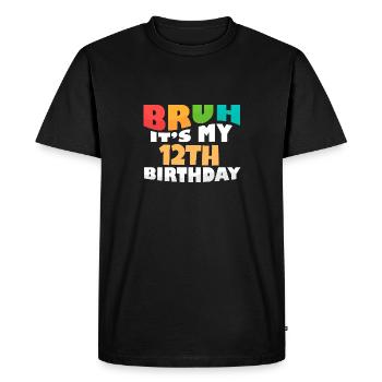 Bruh It's My 12th Birthday Twelfth Bday - Men's Premium Organic T-Shirt - black - Front - Nico (187cm)