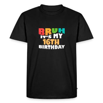Bruh It's My 16th Birthday Sixteenth Bday - Men's Premium Organic T-Shirt - black - Front - Nico (187cm)