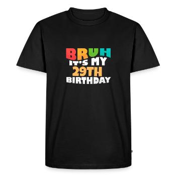 Bruh c’est mon 29e anniversaire vingt-neuvième anniversaire - T-shirt Premium bio Homme - noir - Devant - Nico (187cm)