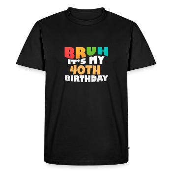 Bruh C’est mon 40e anniversaire Quarantième anniversaire - T-shirt Premium bio Homme - noir - Devant - Nico (187cm)