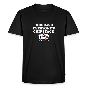 Demolish Everyone's Chip Stack Funny Poker Humor - Men's Premium Organic T-Shirt - black - Front - Nico (187cm)