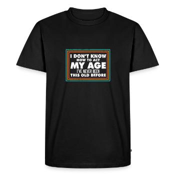 Je ne sais pas comment jouer mon âge Drôles de personnes âgées - T-shirt Premium bio Homme - noir - Devant - Nico (187cm)