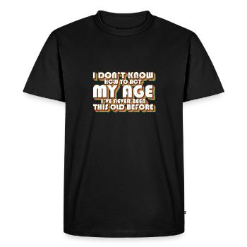 Je ne sais pas comment agir mon âge drôle d’anniversaire - T-shirt Premium bio Homme - noir - Devant - Nico (187cm)