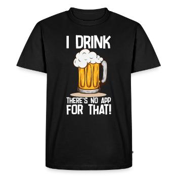 Beer I Drink Theres No App For That - Men's Premium Organic T-Shirt - black - Front - Nico (187cm)
