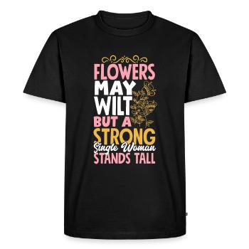 Les fleurs peuvent flétrir, mais une femme célibataire forte se tient debout - T-shirt Premium bio Homme - noir - Devant - Nico (187cm)