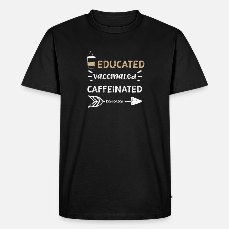 Educated Vaccinated Caffeinated... - Männer Premium Bio T-Shirt - Schwarz