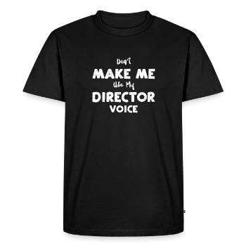 Ne me faites pas utiliser ma voix de réalisateur - T-shirt Premium bio Homme - noir - Devant - Nico (187cm)
