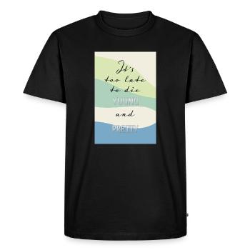 Trop tard pour mourir jeune – Citation amusante - T-shirt Premium bio Homme - noir - Devant - Nico (187cm)