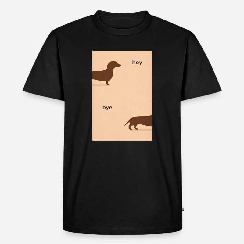 Hey Bye Dackel – Lustiges Hundeposter - Männer Premium Bio T-Shirt - Schwarz