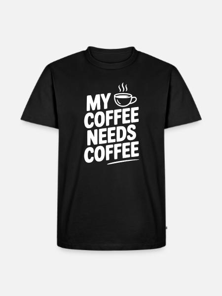 My Coffee Needs Coffee - Men's Premium Organic T-Shirt - black