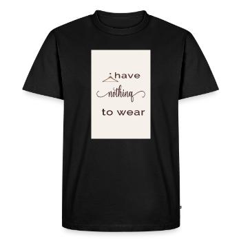 I Have Nothing to Wear - Men's Premium Organic T-Shirt - black - Front - Nico (187cm)